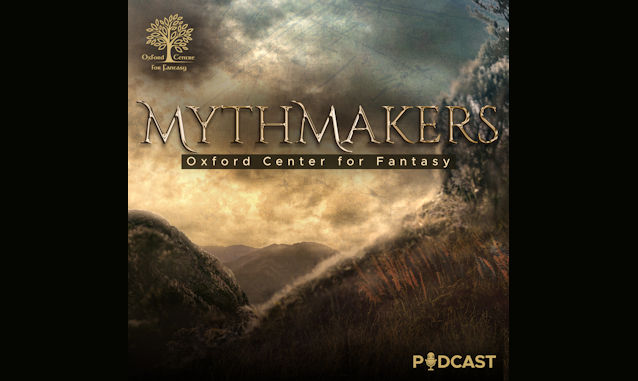 Mythmakers Oxford Centre for Fantasy on the World Podcast Network