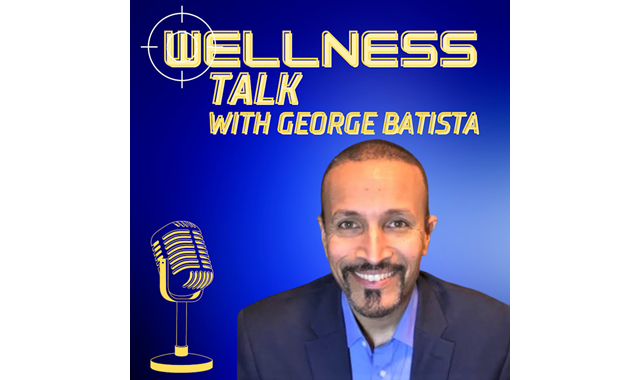 Wellness Talk With George Batista on the World Podcast Network