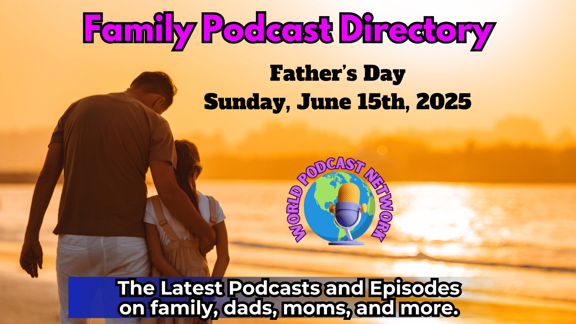 Family Podcast Directory - Family Podcasts and Episodes on dads, moms, and families from the World Podcast Network