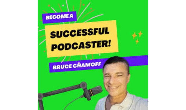 Be a Successful Podcaster With Bruce Chamoff on the World Podcast Network