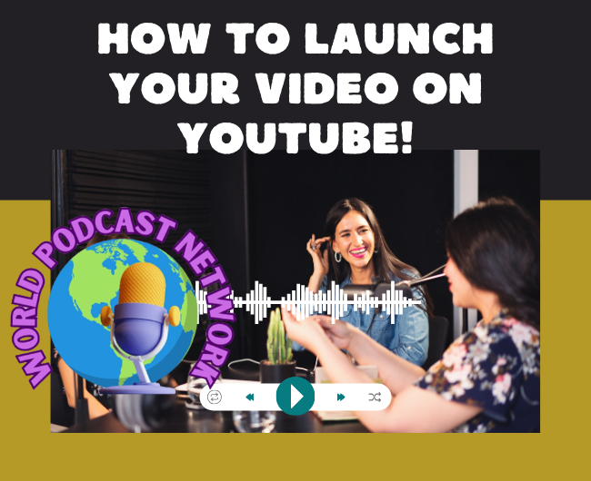 Blog Post For Podcasters: how-to-launch-a-successful-podcast-on-youtube on the World Podcast Network