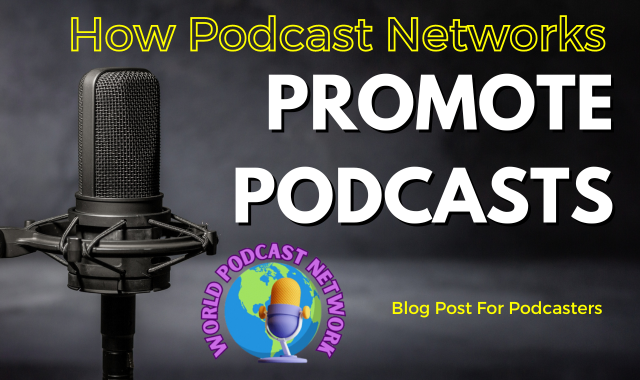 Blog Post For Podcasters: what-are-the-benefits-for-podcasters-to-be-on-a-podcast-network on the World Podcast Network