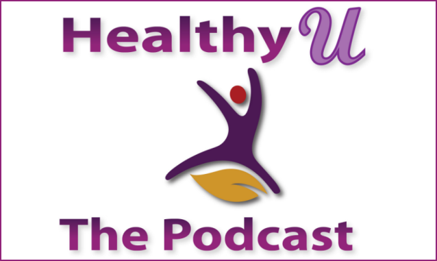 Healthy U Podcast on the World Podcast Network and the NY City Podcast Network