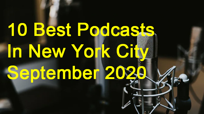 Get ready to binge listen: The 10 BEST NYC Podcasts For September 2020