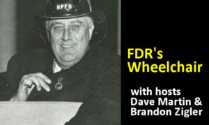 FDRs Wheelchair on the New York City Podcast Network