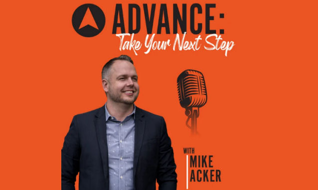 ADVANCE: Take Your Next Step with Mike Acker Podcast on the World Podcast Network and the NY City Podcast Network