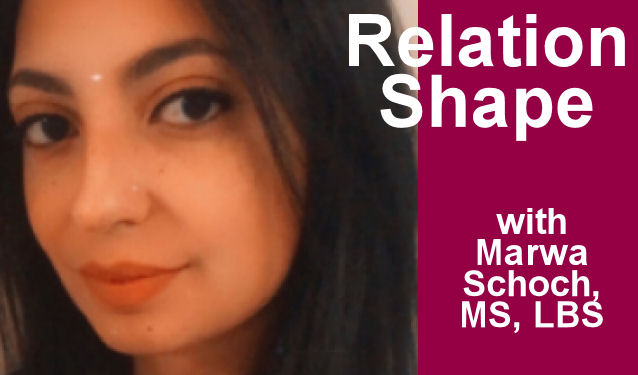 RelationShape with Marwa Schoch, MS, LBS Podcast on the World Podcast Network and the NY City Podcast Network