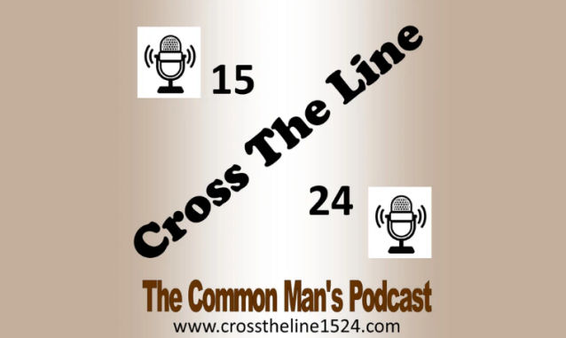 Cross The Line 1524, The Common Man's Podcast on the New York City Podcast Network