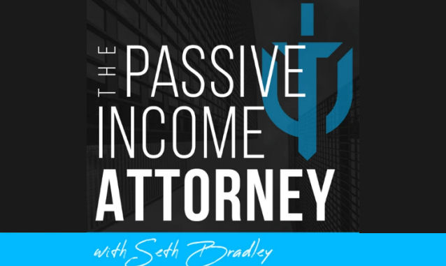 The Passive Income Attorney Podcast Seth Bradley Podcast on the World Podcast Network and the NY City Podcast Network