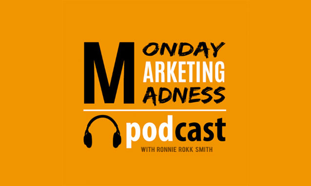 Monday Marketing Madness By Ronnie Rokk Smith Podcast on the World Podcast Network and the NY City Podcast Network