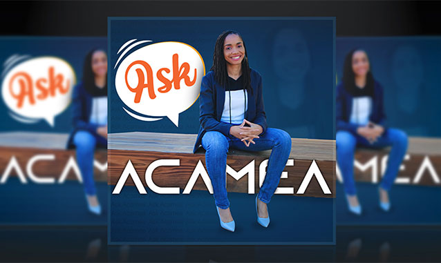 Ask Acamea Podcast on the World Podcast Network and the NY City Podcast Network