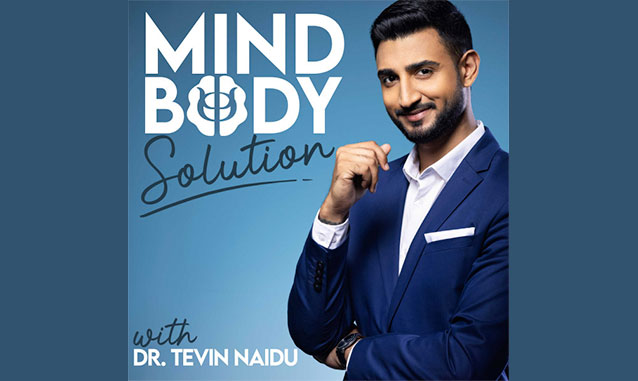 Mind-Body Solution with Dr. Tevin Naidu Podcast on the World Podcast Network and the NY City Podcast Network