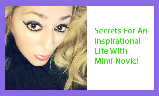 Secrets For An Inspirational Life With Mimi Novic By Mimi Novic Podcast on The New York City Podcast Network