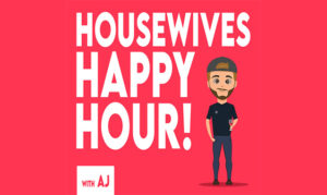 Housewives Happy Hour podcast with AJ on the new york city podcast network