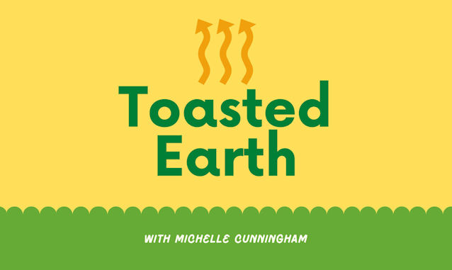 Toasted Earth by Michelle Cunningham Podcast on the World Podcast Network and the NY City Podcast Network