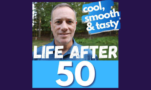 Life After 50 – Cool, Smooth & Tasty on the New York City Podcast Network