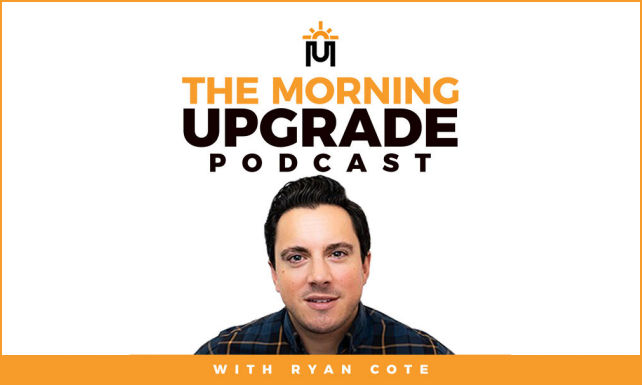 The Morning Upgrade Podcast with Ryan Cote Podcast on the World Podcast Network and the NY City Podcast Network