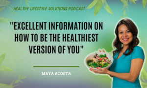 Healthy Lifestyle Solutions with Maya Acosta On the New York City Podcast Network