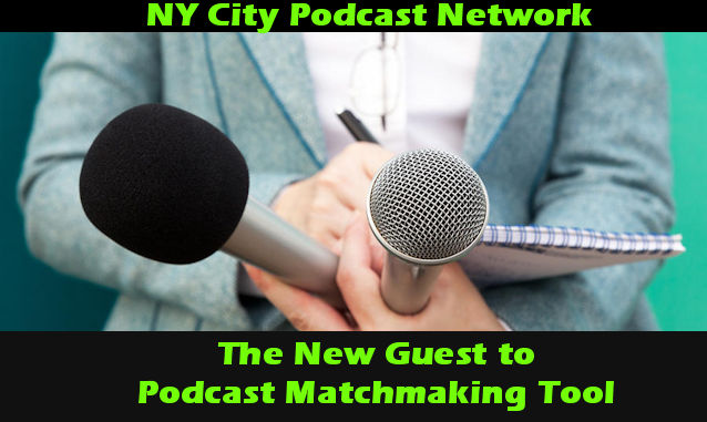 The New Podcast-Guest Matchmaking System. | New York City Podcast Network