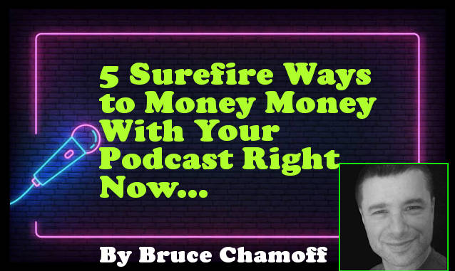 5 Surefire Ways to Make Money With Your Podcast and Monetize It Right Now | New York City Podcast Network