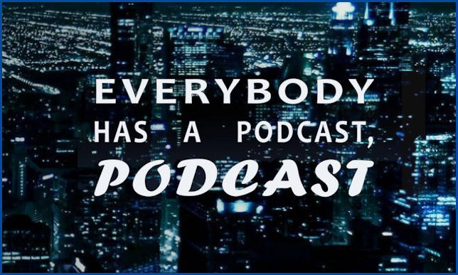 Everybody Has A Podcast, Podcast. Ep.140 on the New York City Podcast Network Staff Picks