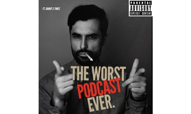 The Worst Podcast Ever By Danny 2-Times Podcast on the World Podcast Network and the NY City Podcast Network