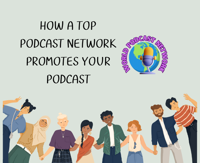 Blog Post For Podcasters: how-a-top-podcast-network-promotes-your-podcast on the World Podcast Network