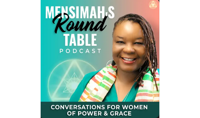 Mensimah’s Round Table: Conversations for Women of Power and Grace on the World Podcast Network